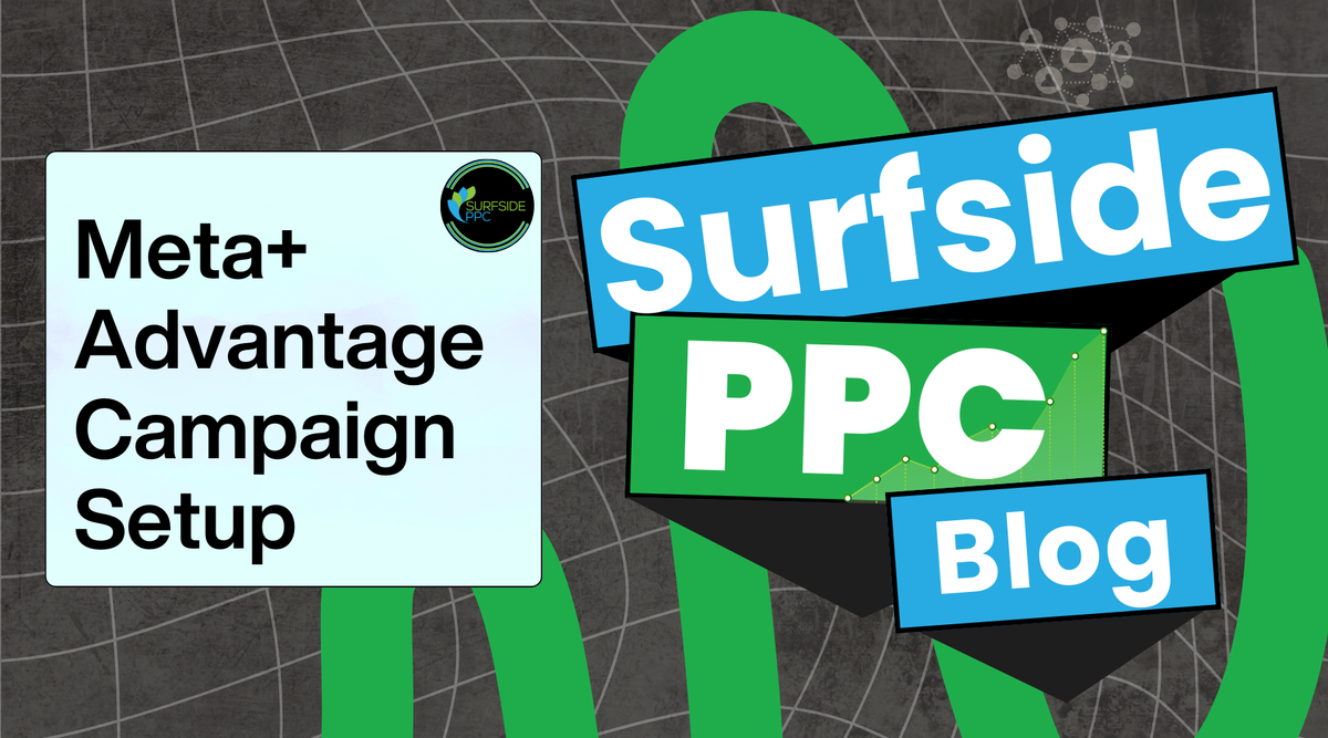 Professional Meta Advantage+ Campaign Setup – Surfside PPC