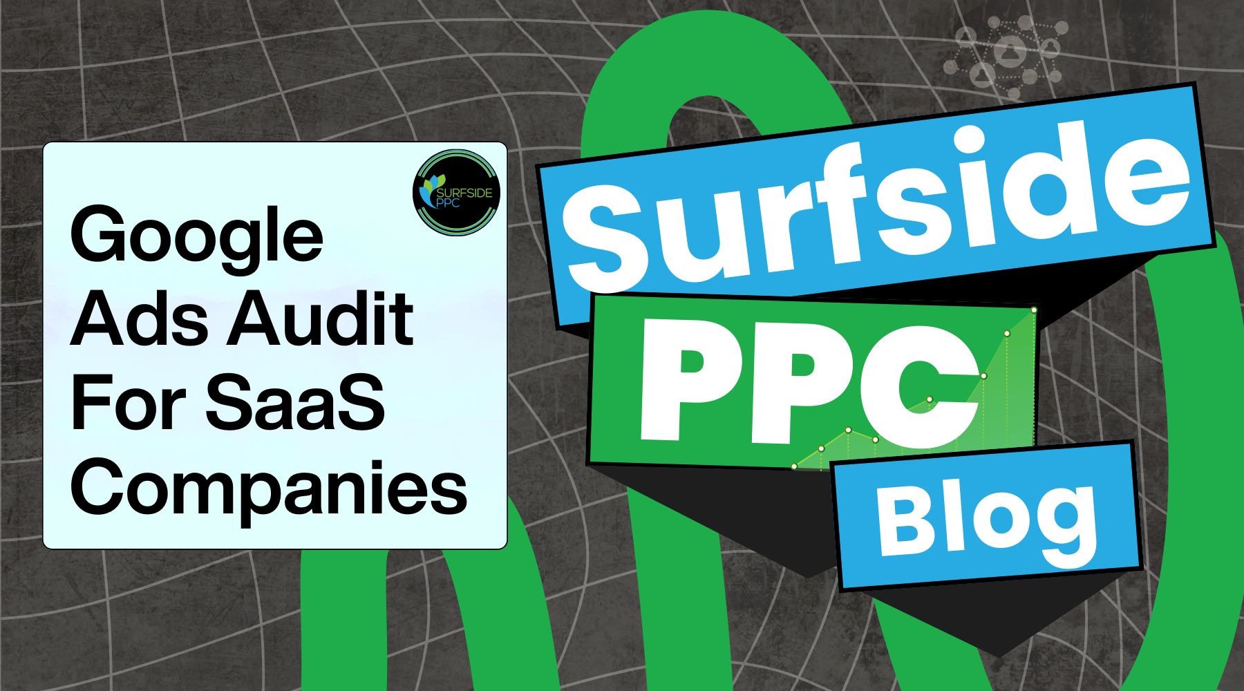Google Ads audit for SaaS companies guide from Surfside PPC Blog to optimize campaigns and improve software-as-a-service ROI.