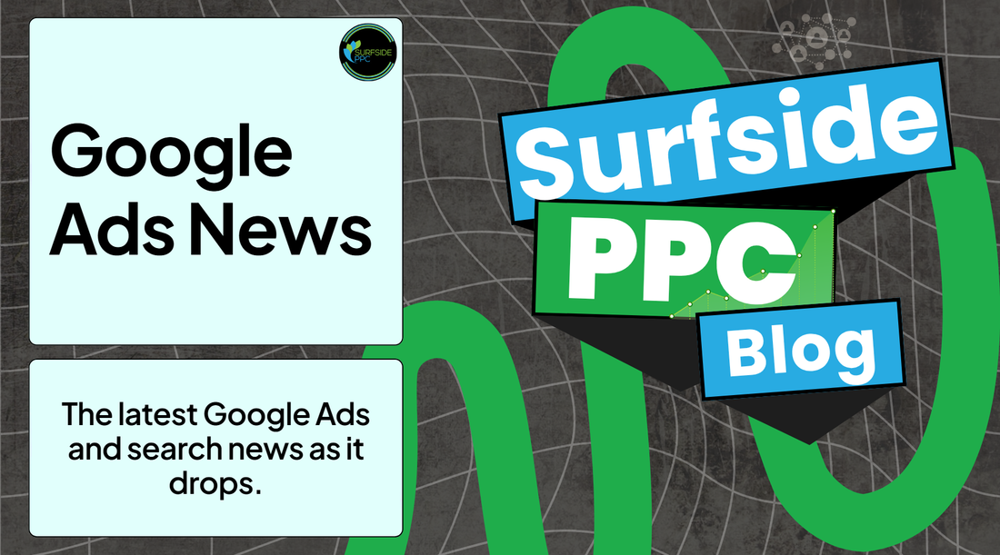 Google Ads News - the latest Google Ads and search news from Surfside PPC
