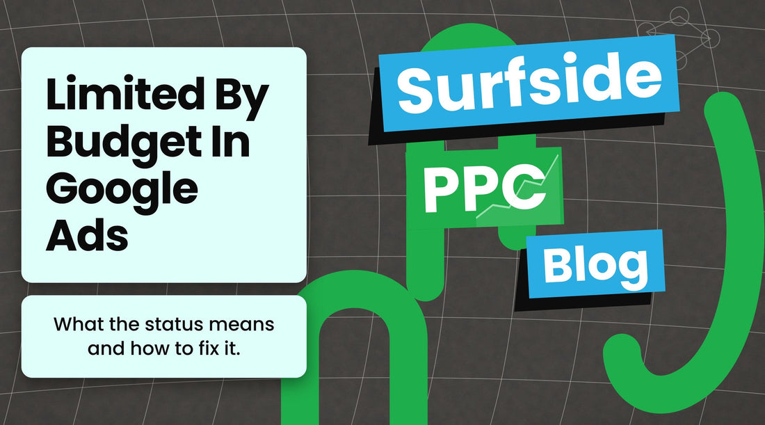 Surfside PPC blog banner: Limited By Budget In Google Ads
