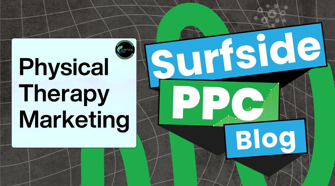 physical therapy marketing strategies blog post thumbnail surfside ppc