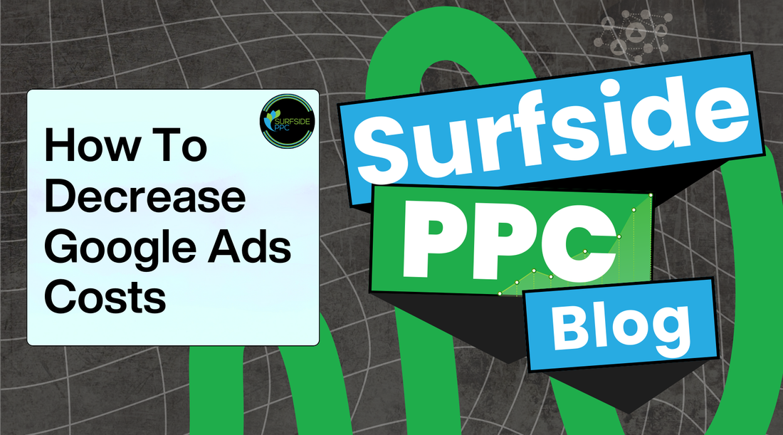 surfside ppc blog post - how to decrease your google ads costs