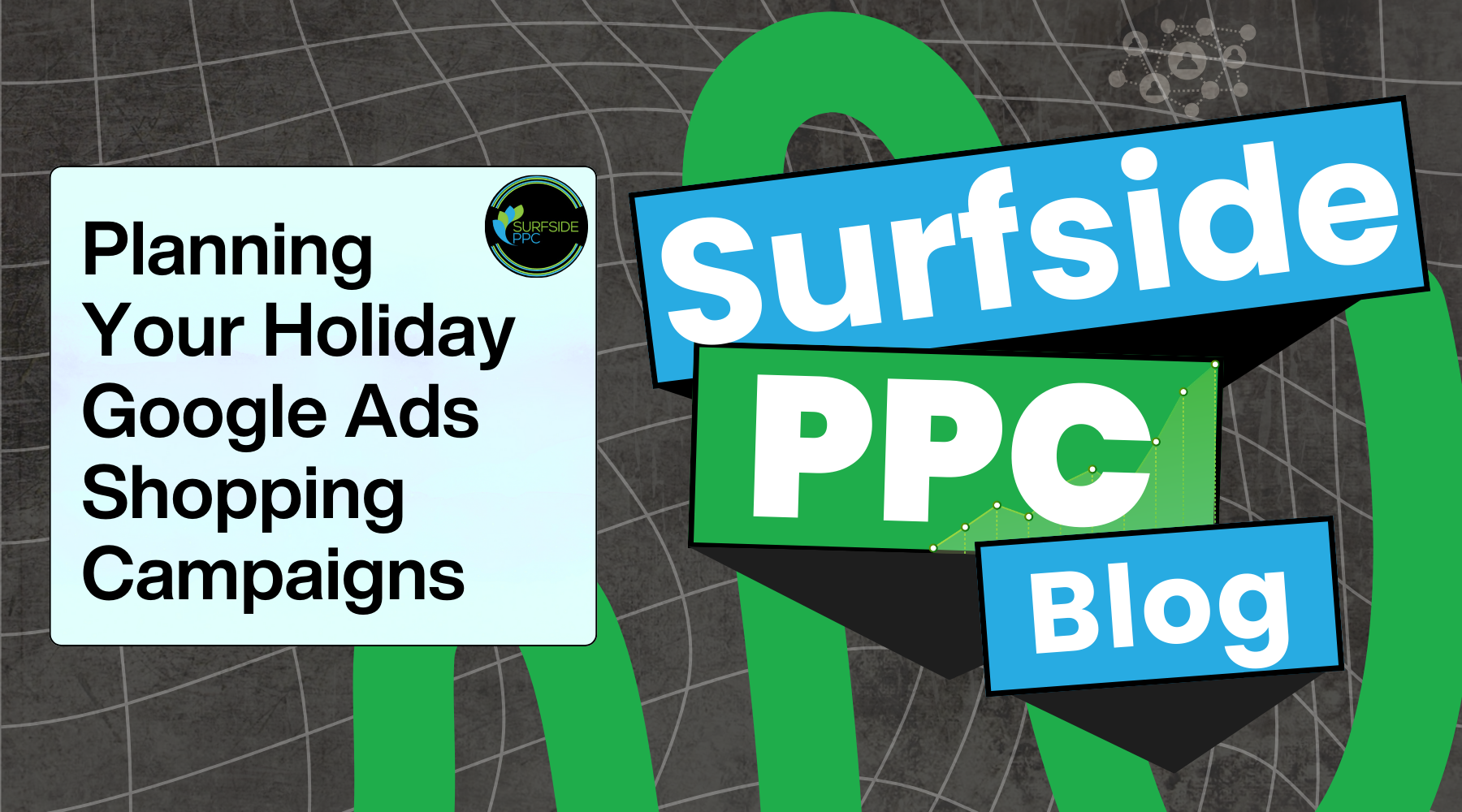 Surfside PPC Blog banner for Planning Your Holiday Google Ads Shopping Campaigns, featuring bold typography over a green graphic backdrop with decorative star and icon accents