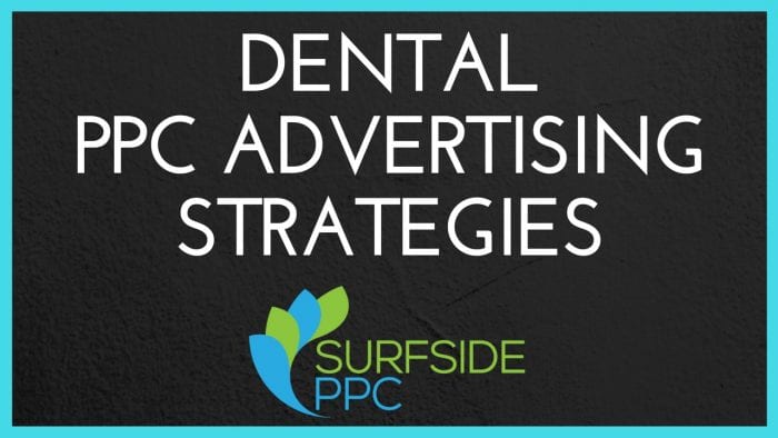 dental pay per click advertising strategies
