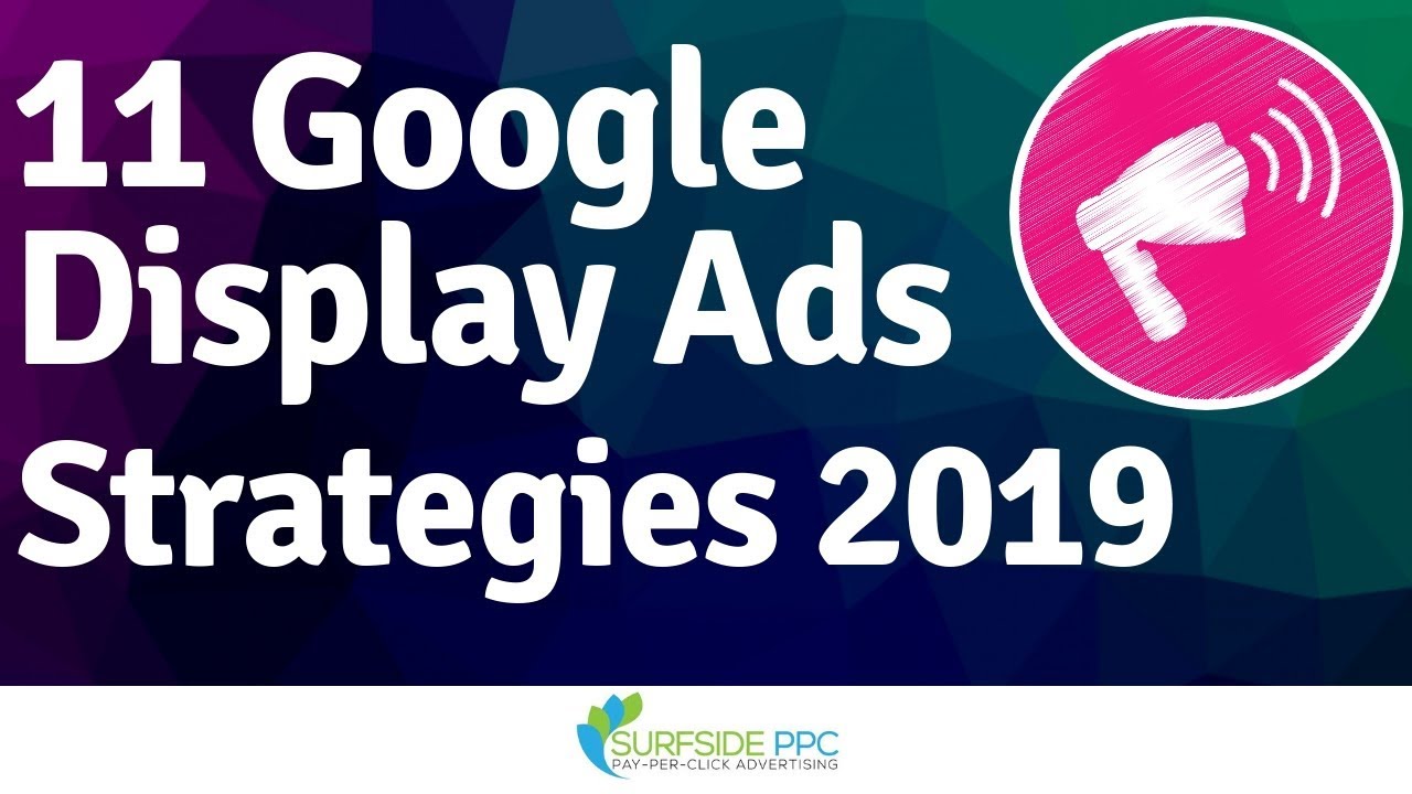 11 Google Display Ads Strategies