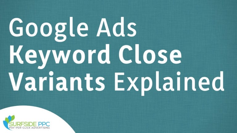 Keyword Close Variants Best Practices For Google Ads