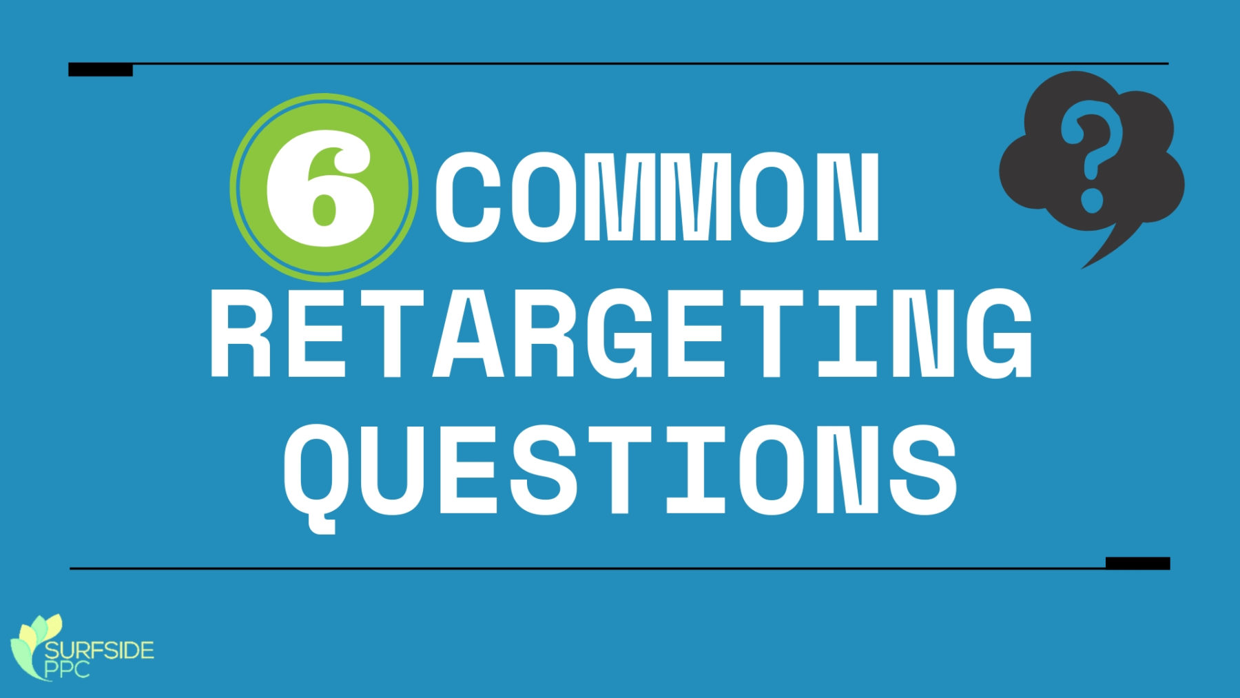6 common retargeting questions