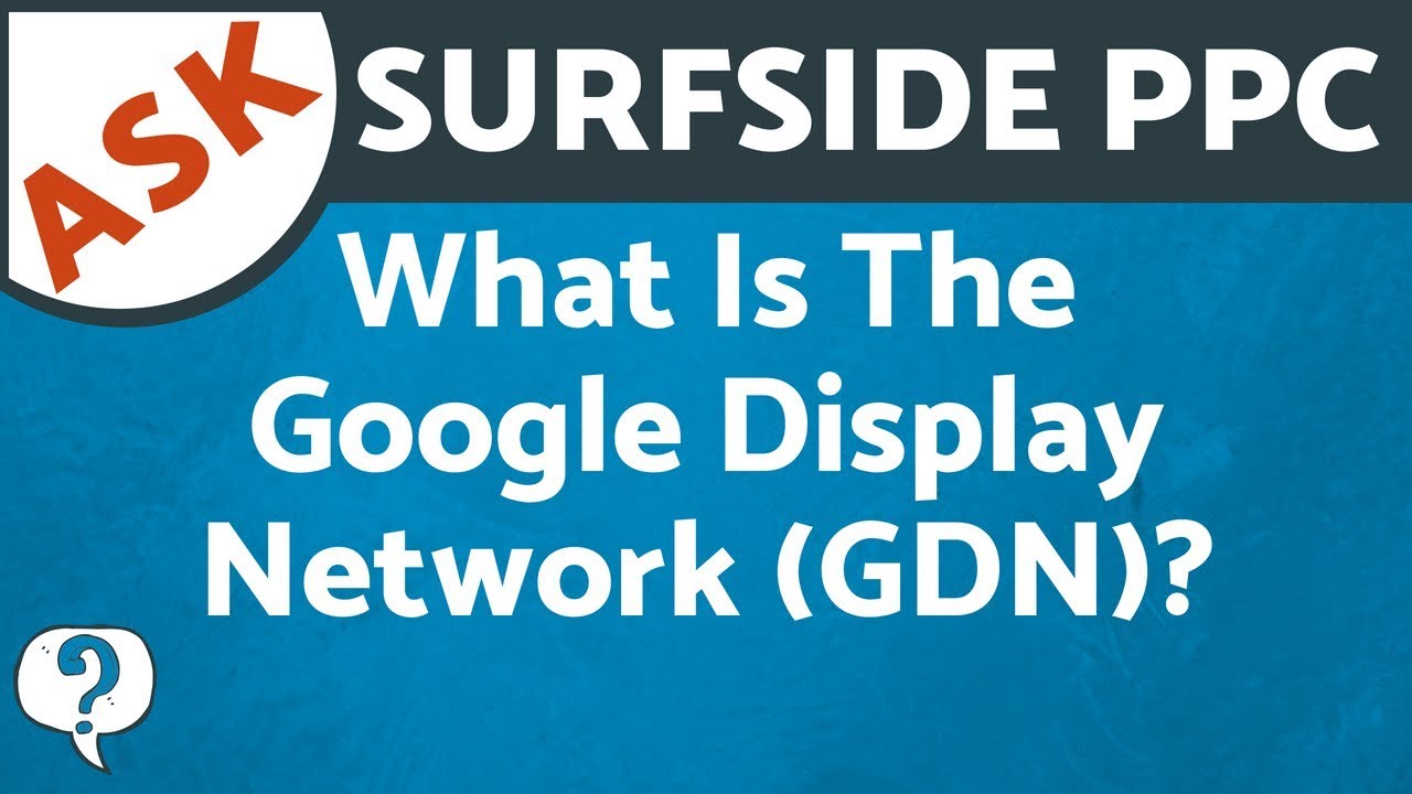 What is the Google Display Network (GDN)?