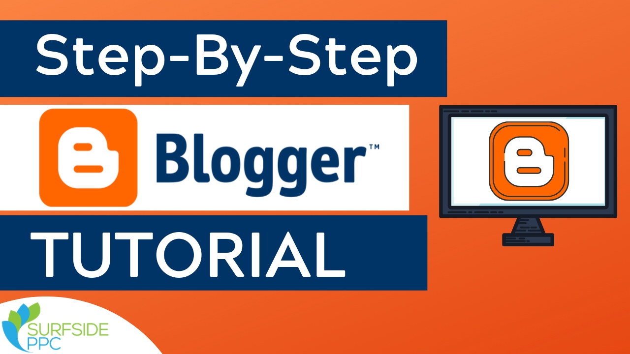 Step-By-Step Blogger Tutorial For Beginners - Surfside PPC