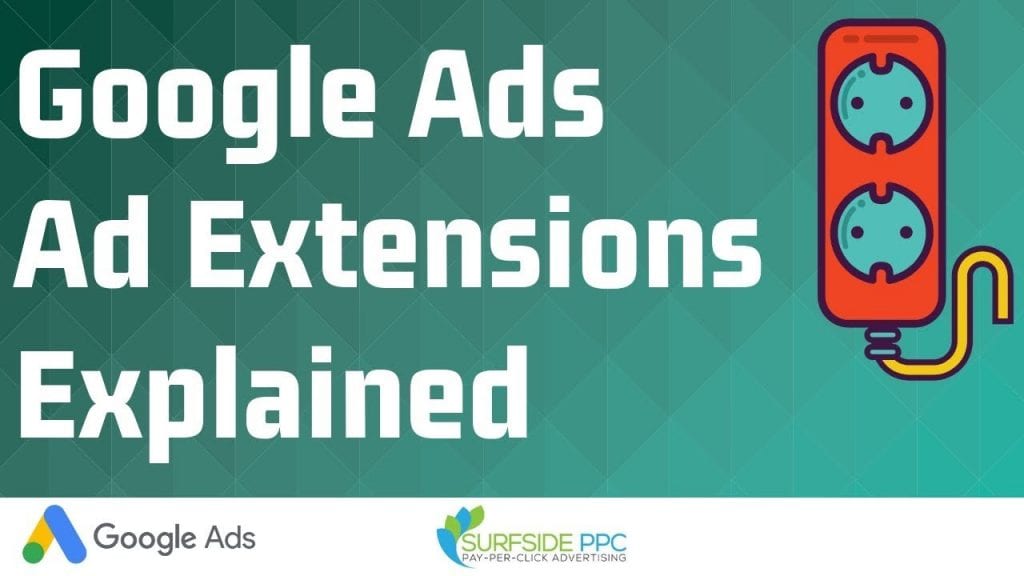 Google Ads Ad Extensions: Complete 2020 Guide - Surfside PPC