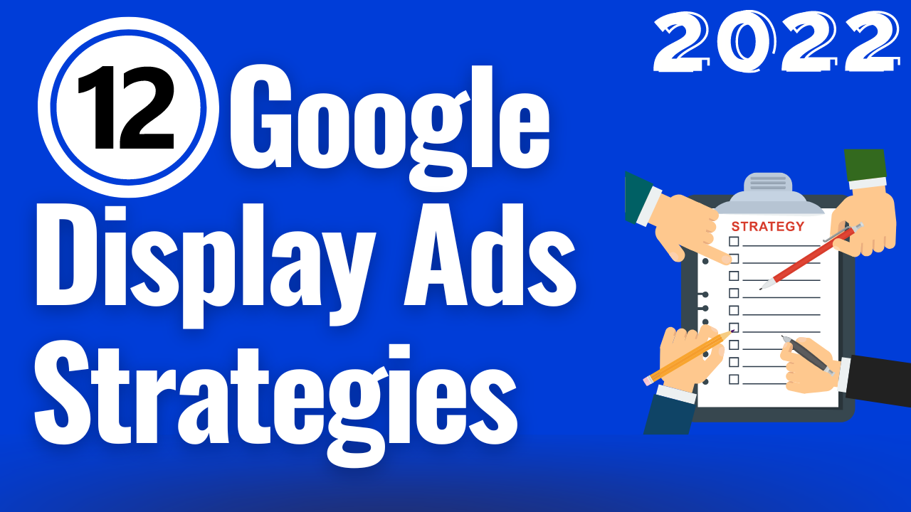 12 Google Display Ads Best Practices & Strategies