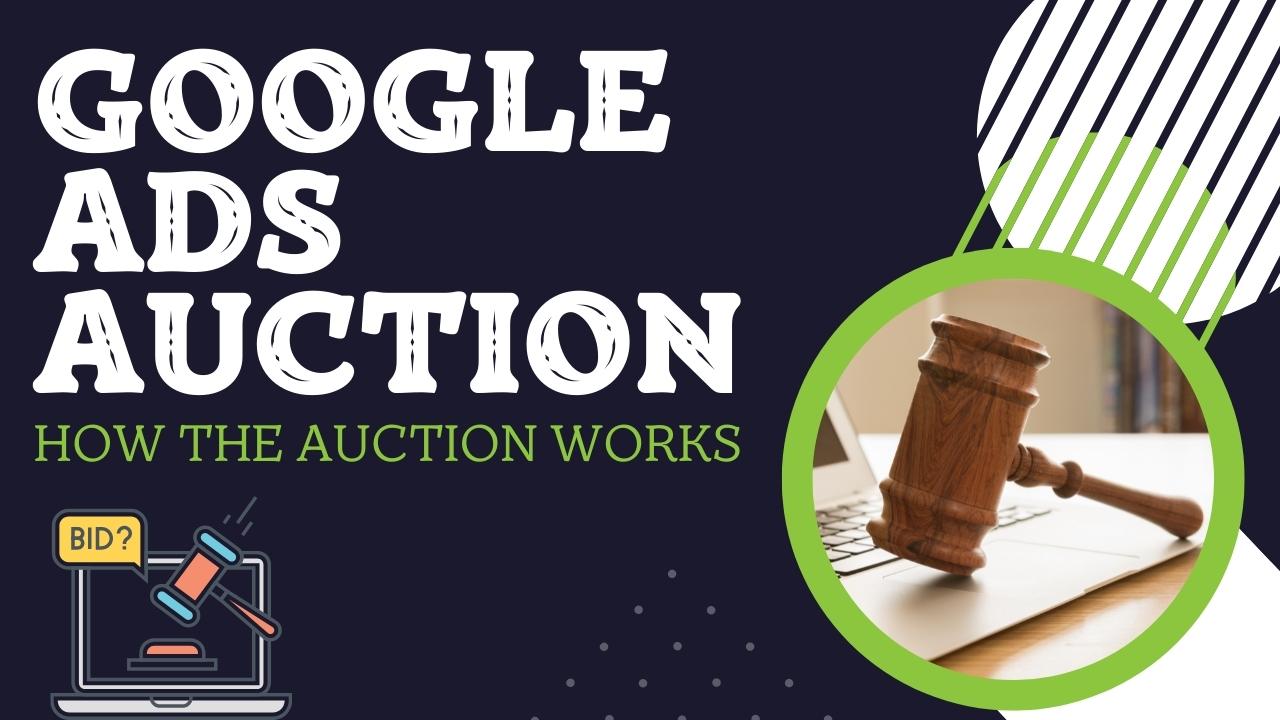 How The Google Ads Auction Works in 2022
