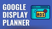 Google Display Planner: Complete Guide 2022