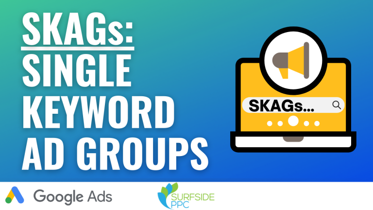 SKAGs Best Practices: Single Keyword Ad Groups in Google Ads