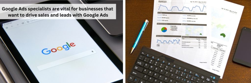 Google Ads specialists are vital for businesses that want to drive sales and leads with Google Ads