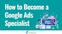 Google Ads Specialists: Complete Guide for 2023