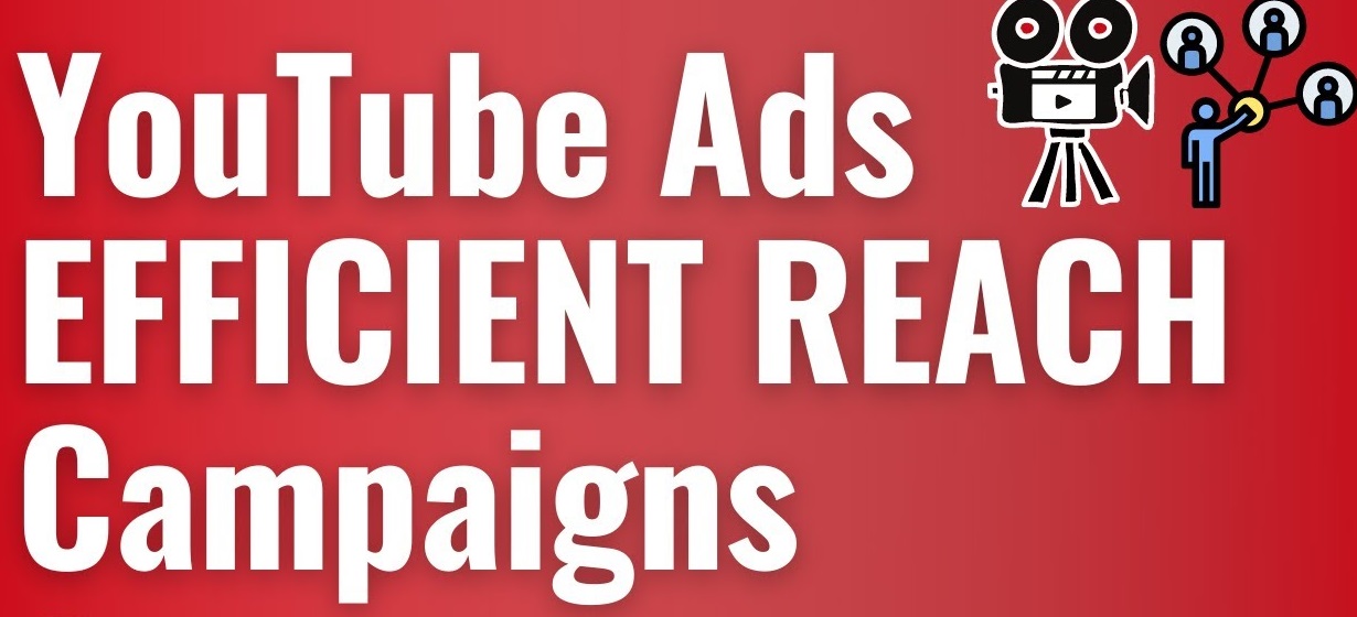 youtube advertising efficient reach