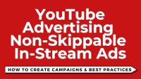Understanding YouTube Advertising Non-Skippable In-Stream Ads
