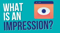 What is an Impression in Digital Marketing?